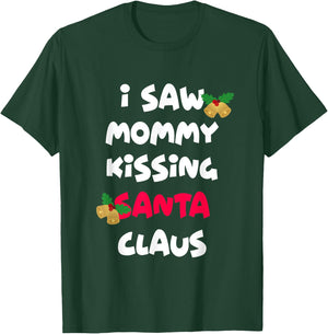 I saw mommy kissing Santa Claus shirt T-Shirt - T-Shirt | Forest