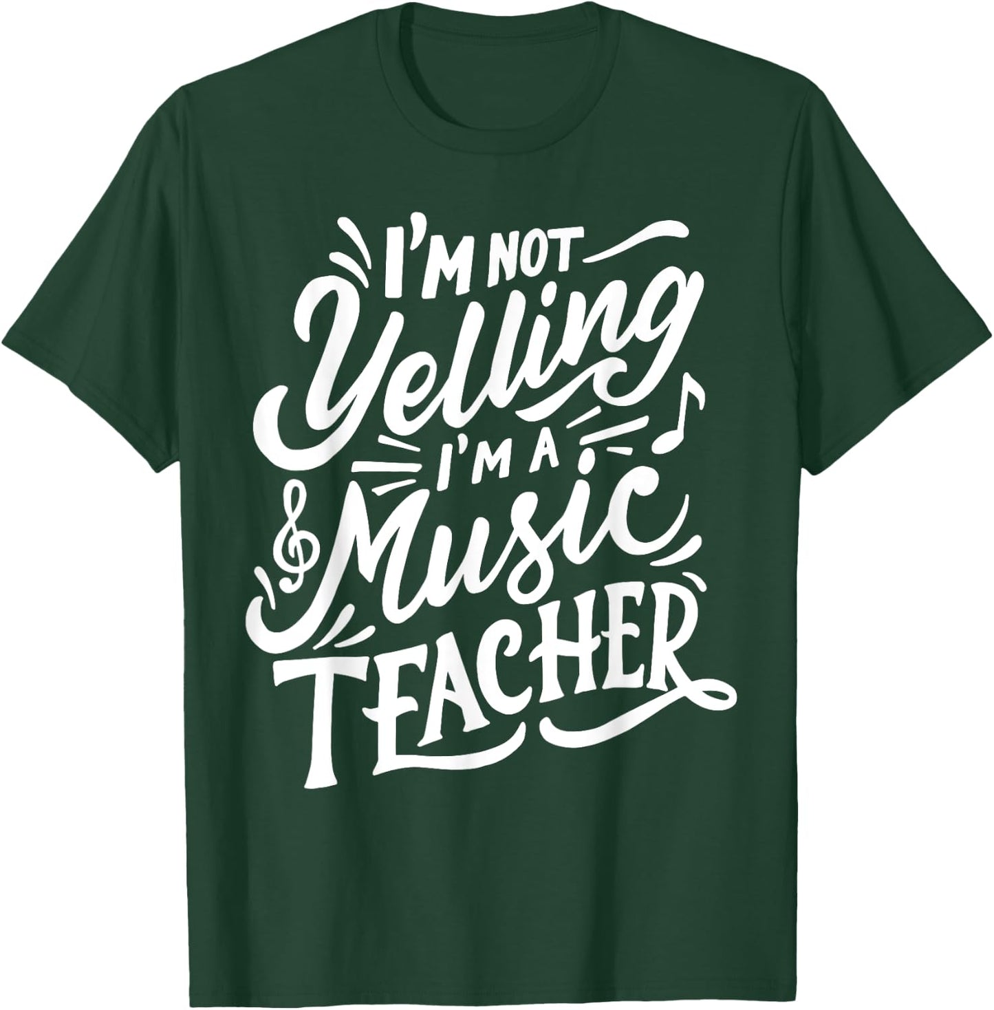I'm Not Yelling I'm A Music Teacher Funny Back To School Women T-Shirt - T-Shirt | Forest