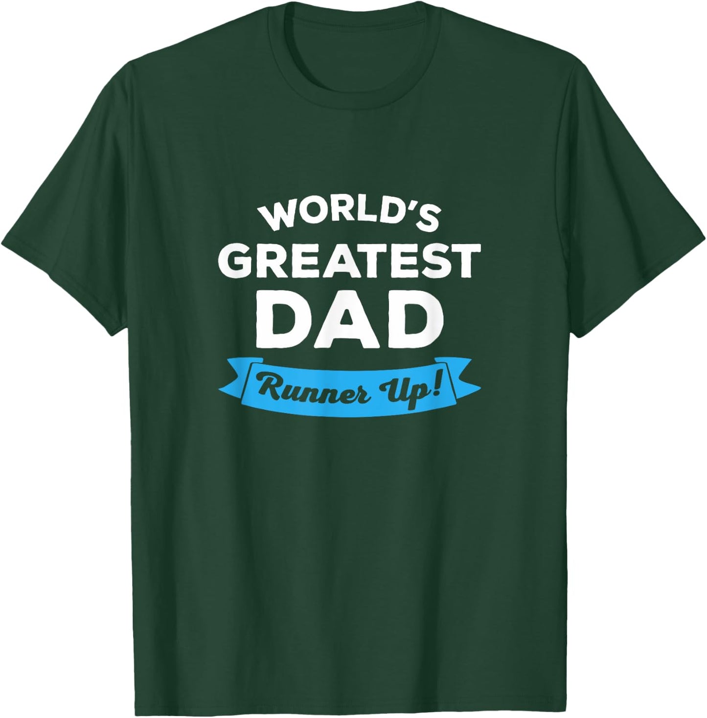World's Greatest Dad: Runner Up | Funny Father's Day Shirt T-Shirt - T-Shirt | Forest
