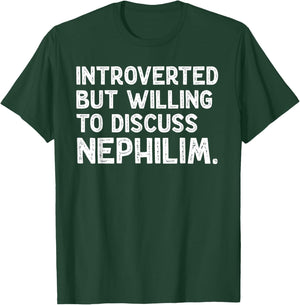 Introverted But Willing To Discuss Nephilim Funny Saying T-Shirt - T-Shirt | Forest