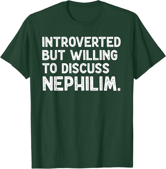 Introverted But Willing To Discuss Nephilim Funny Saying T-Shirt - T-Shirt | Forest