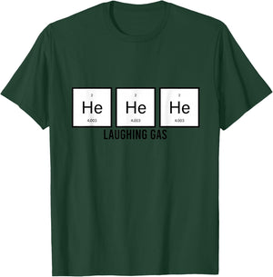 He He He Laughing Gas Funny Elements Helium Chemistry Gift T-Shirt - T-Shirt | Forest