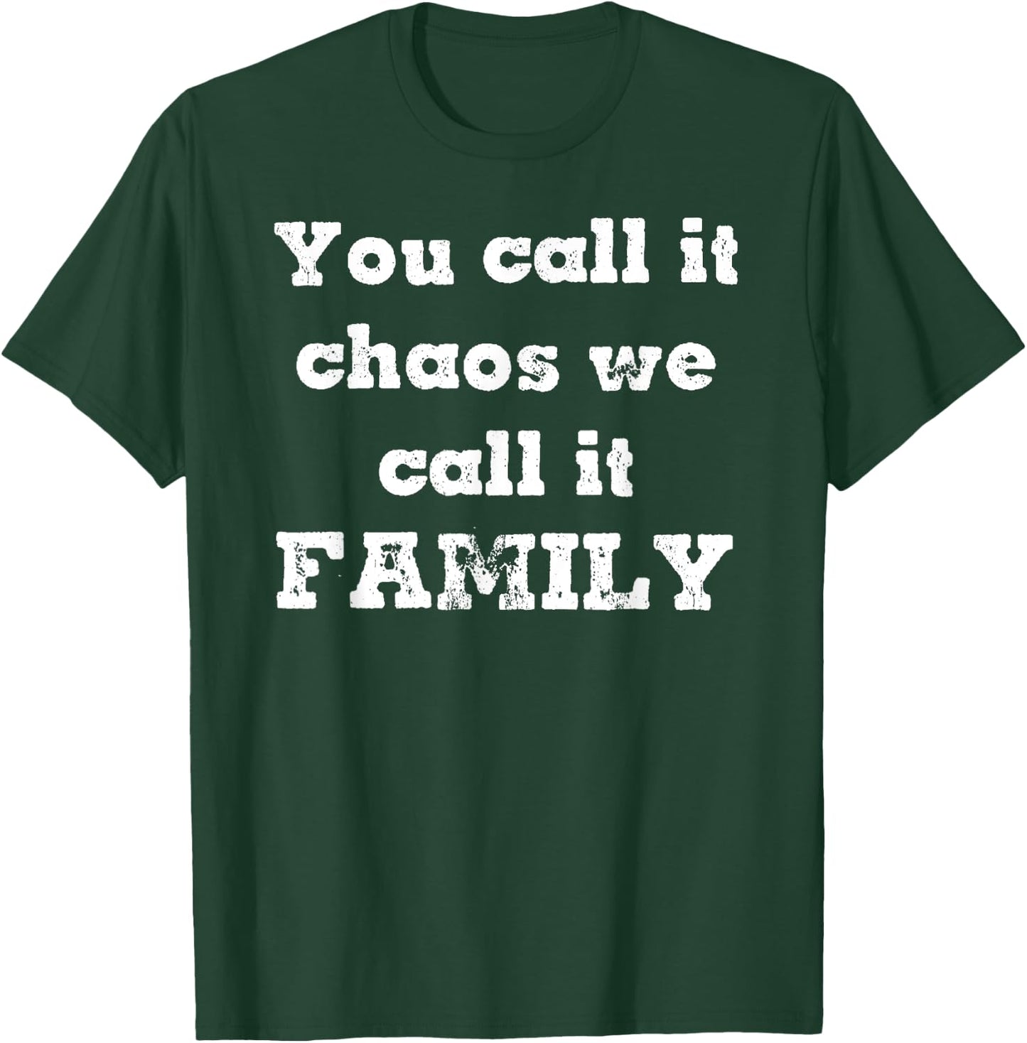 You Call it Chaos We Call It Family Reunion Real Life T-Shirt - T-Shirt | Forest