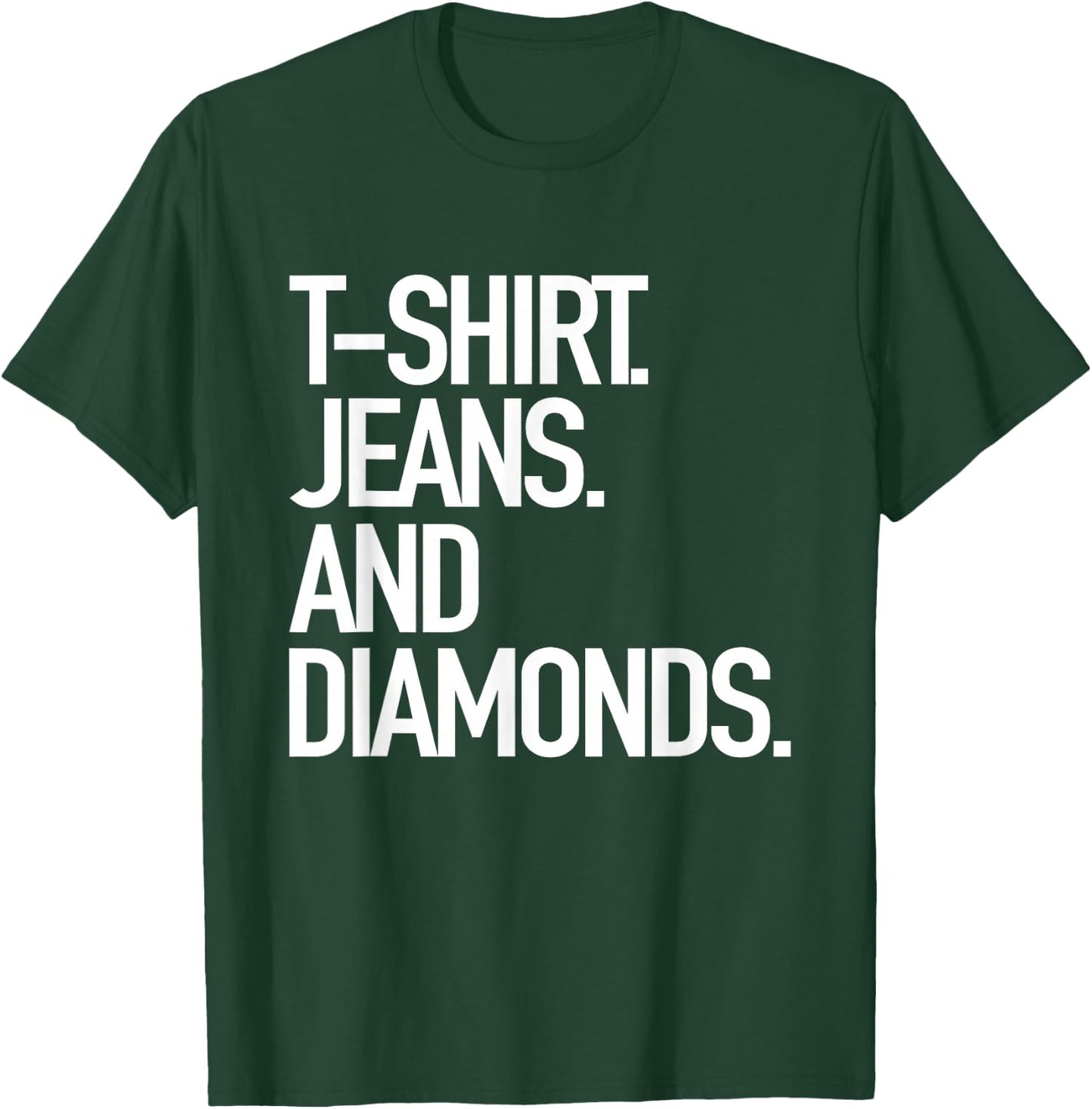 Jeans And Diamonds - Popular Favorite Style T-Shirt - T-Shirt | Forest