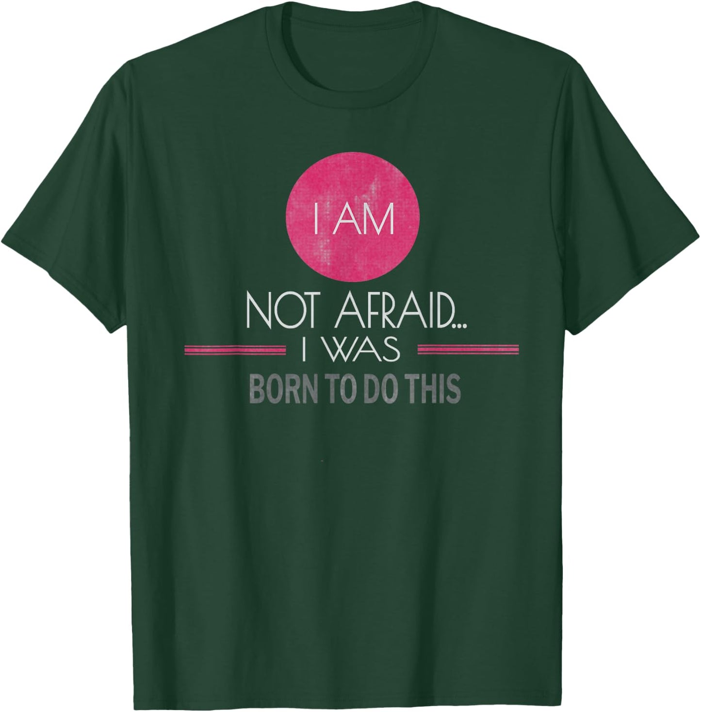 I Am Not Afraid I Was Born to Do This Inspiring T-Shirt - T-Shirt | Forest