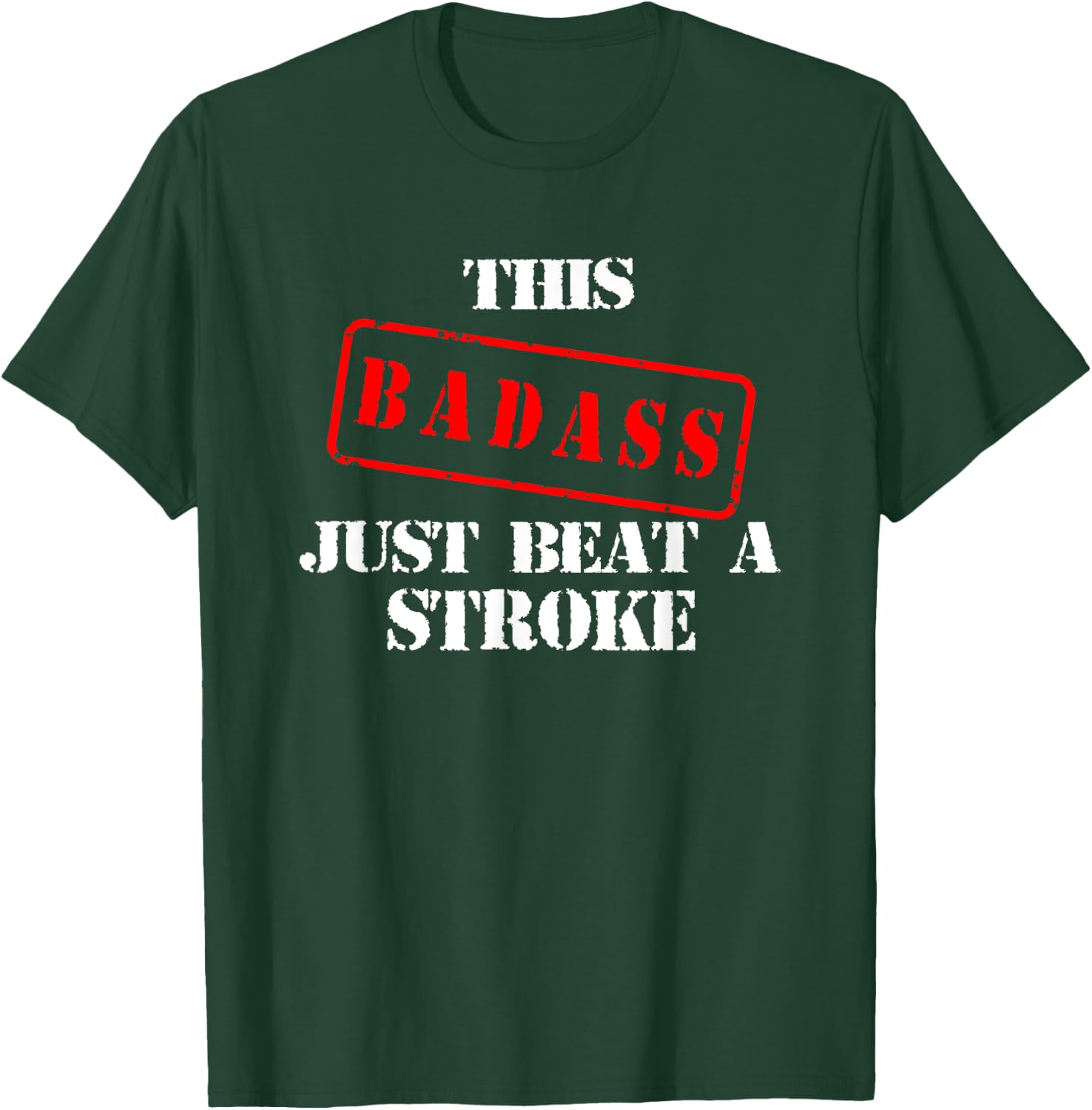 Stroke Survivor Shirts | THIS BADASS JUST BEAT A STROKE T-Shirt - T-Shirt | Forest
