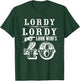 Lordy, Lordy Look Who's 40 Years Old Funny 40th Birthday T-Shirt - T-Shirt | Forest