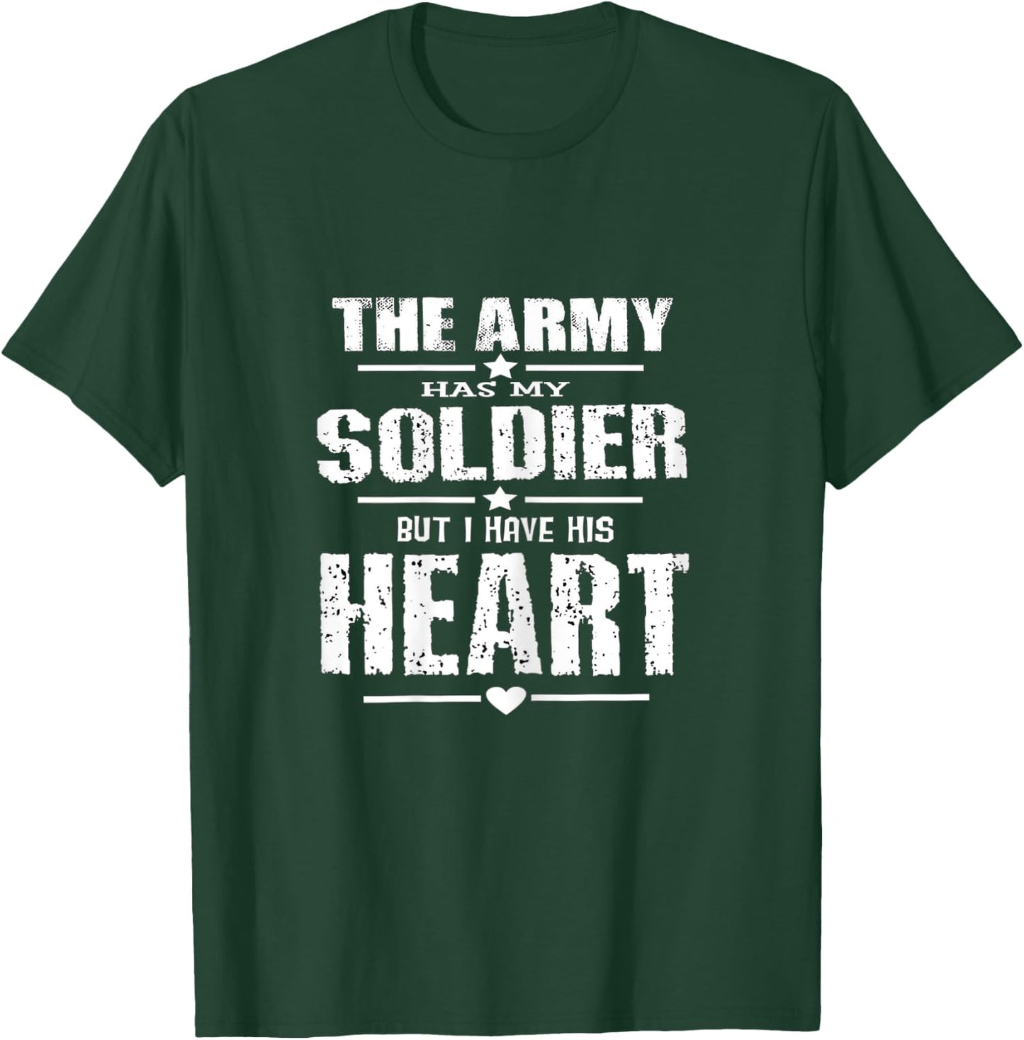 Army Wife Shirt The Army has my Soldier but I have his Heart T-Shirt - T-Shirt | Forest