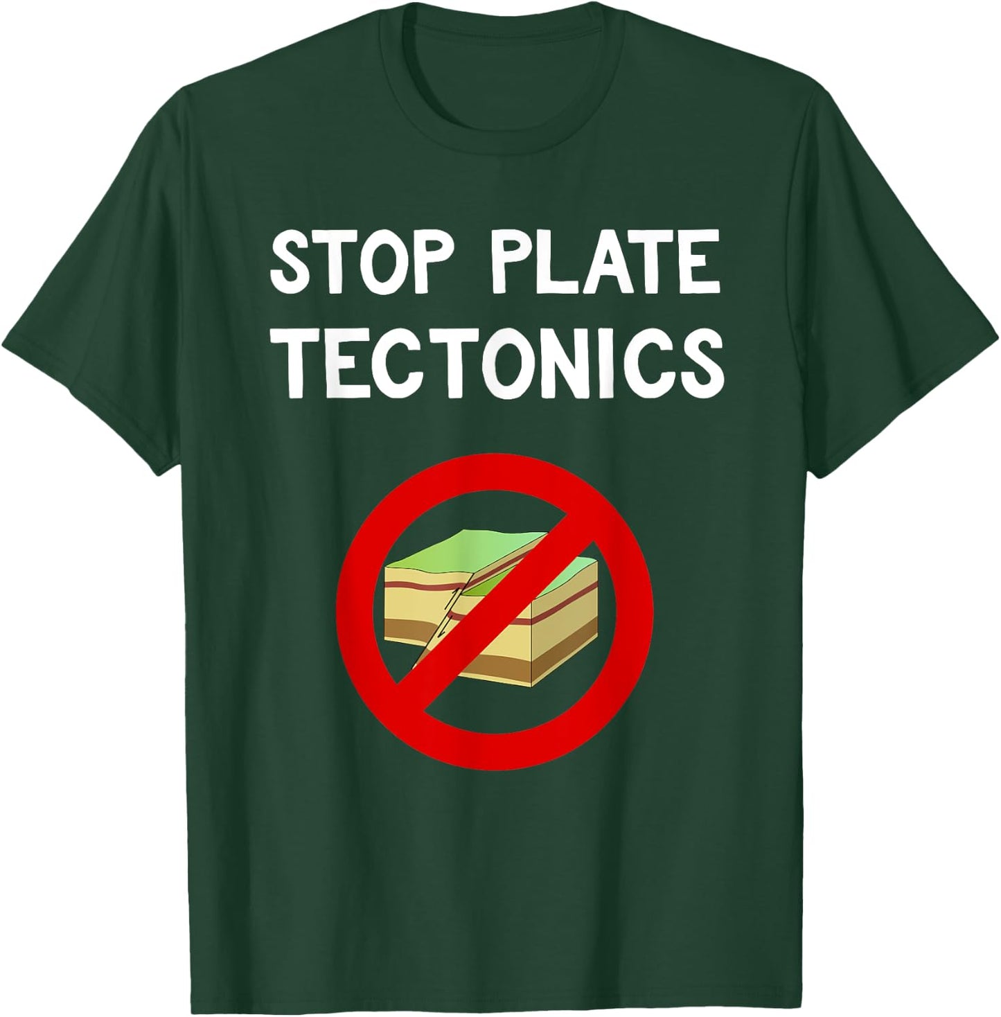Stop Plate Tectonics Funny Geology Protest Gift T-Shirt - T-Shirt | Forest