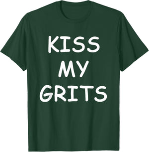 Kiss My Grits Funny TV Saying T-Shirt - T-Shirt | Forest