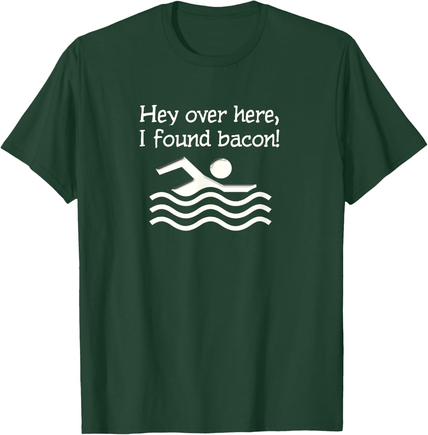 Hey Over Here I Found Bacon Funny T-Shirt - T-Shirt | Forest