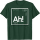 Ah! The Element of Surprise Funny Periodic Table T-Shirt - T-Shirt | Forest