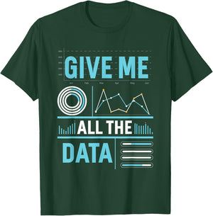 Give Me All The Data Science Funny Computer Scientist T-Shirt - T-Shirt | Forest