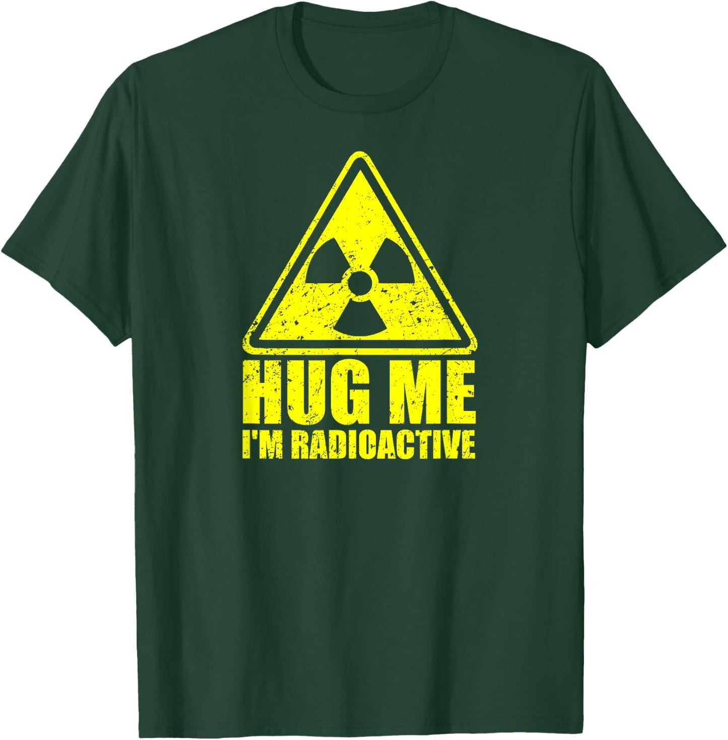Hug Me I'm Radioactive - Funny Cancer Awareness Cancer Gift T-Shirt - T-Shirt | Forest