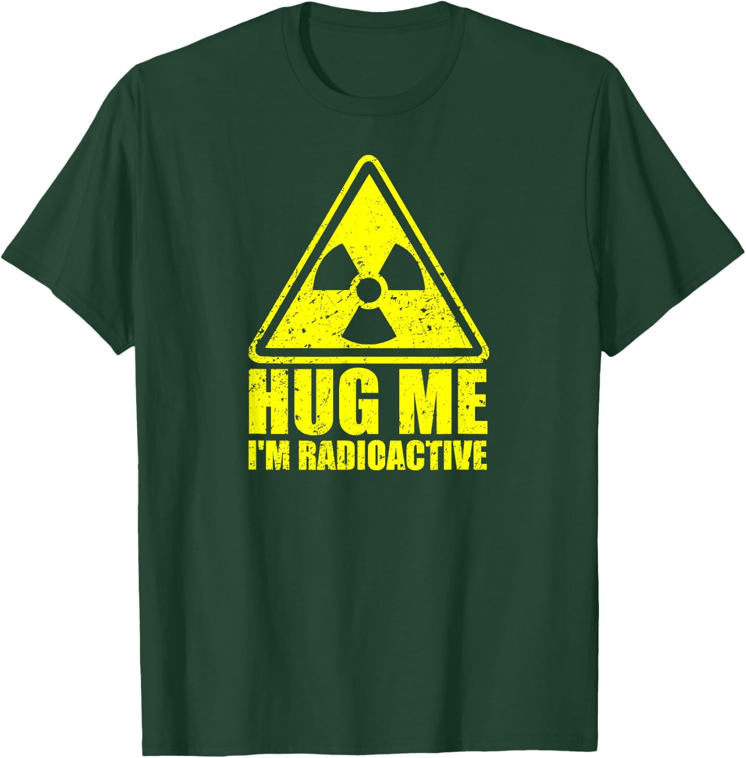 Hug Me I'm Radioactive - Funny Cancer Awareness Cancer Gift T-Shirt - T-Shirt | Forest