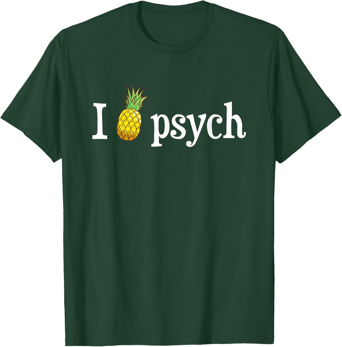 Psych Pineapple Awesome Funny T-Shirt - T-Shirt | Forest