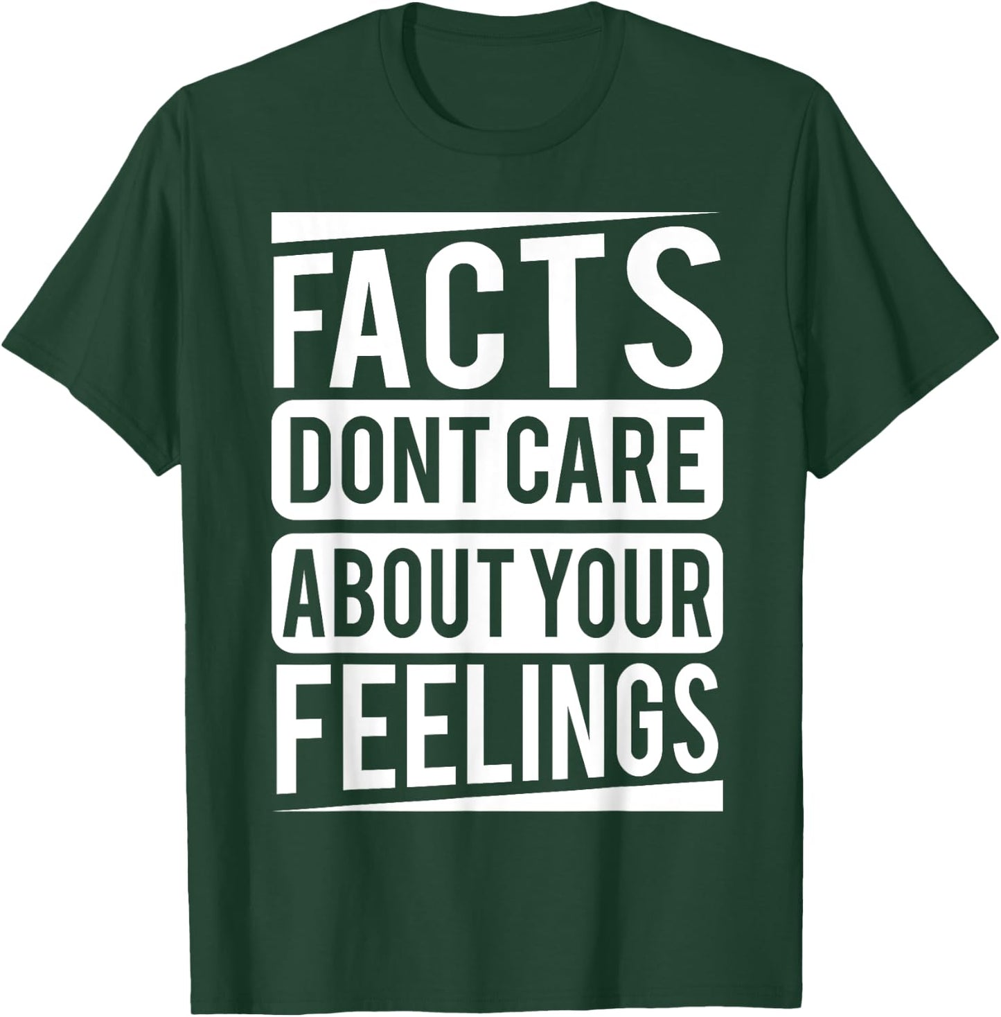 Facts dont care about your feelings Shirt T-Shirt - T-Shirt | Forest