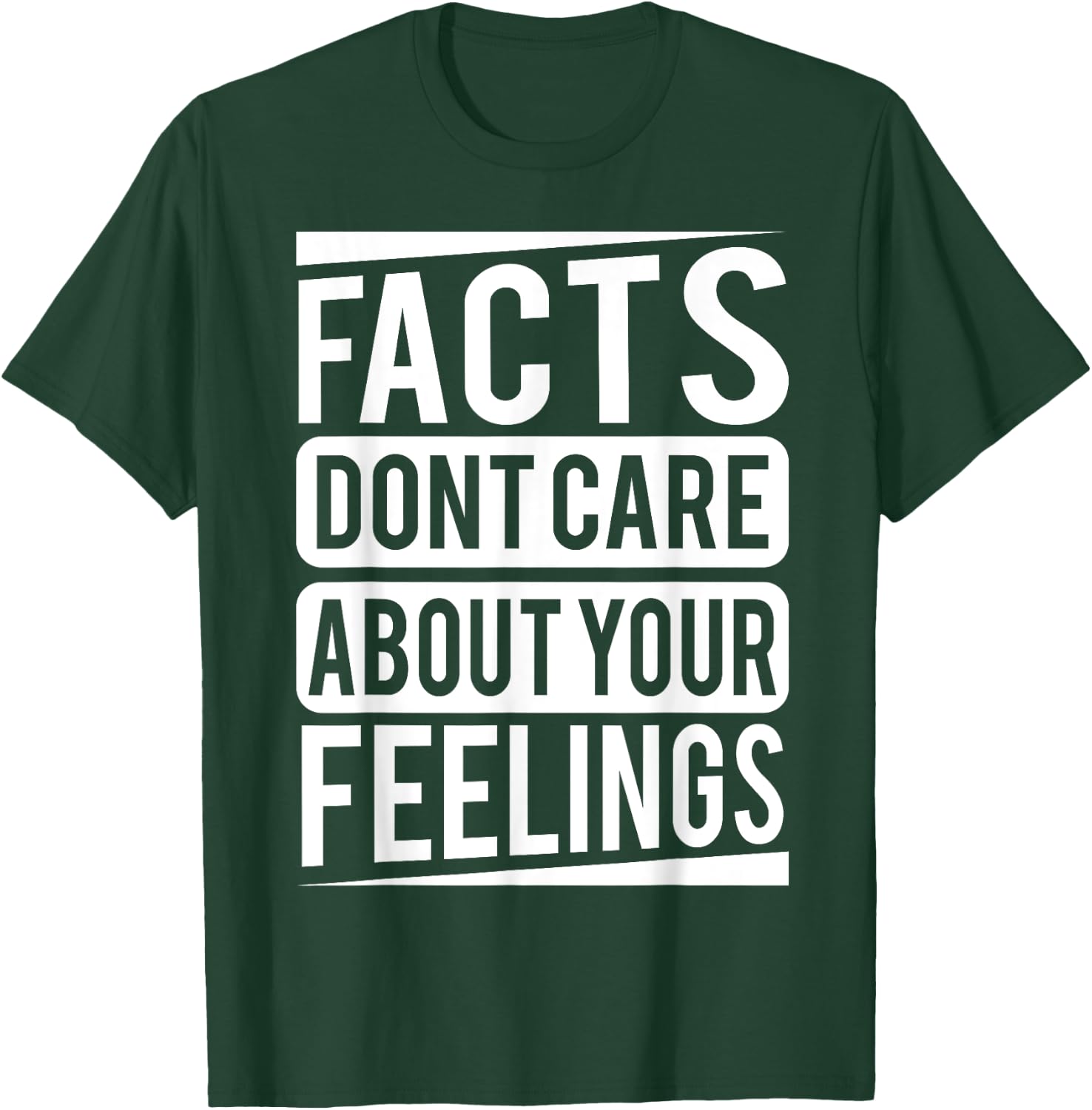 Facts dont care about your feelings Shirt T-Shirt - T-Shirt | Forest
