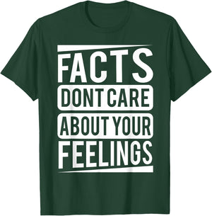 Facts dont care about your feelings Shirt T-Shirt - T-Shirt | Forest