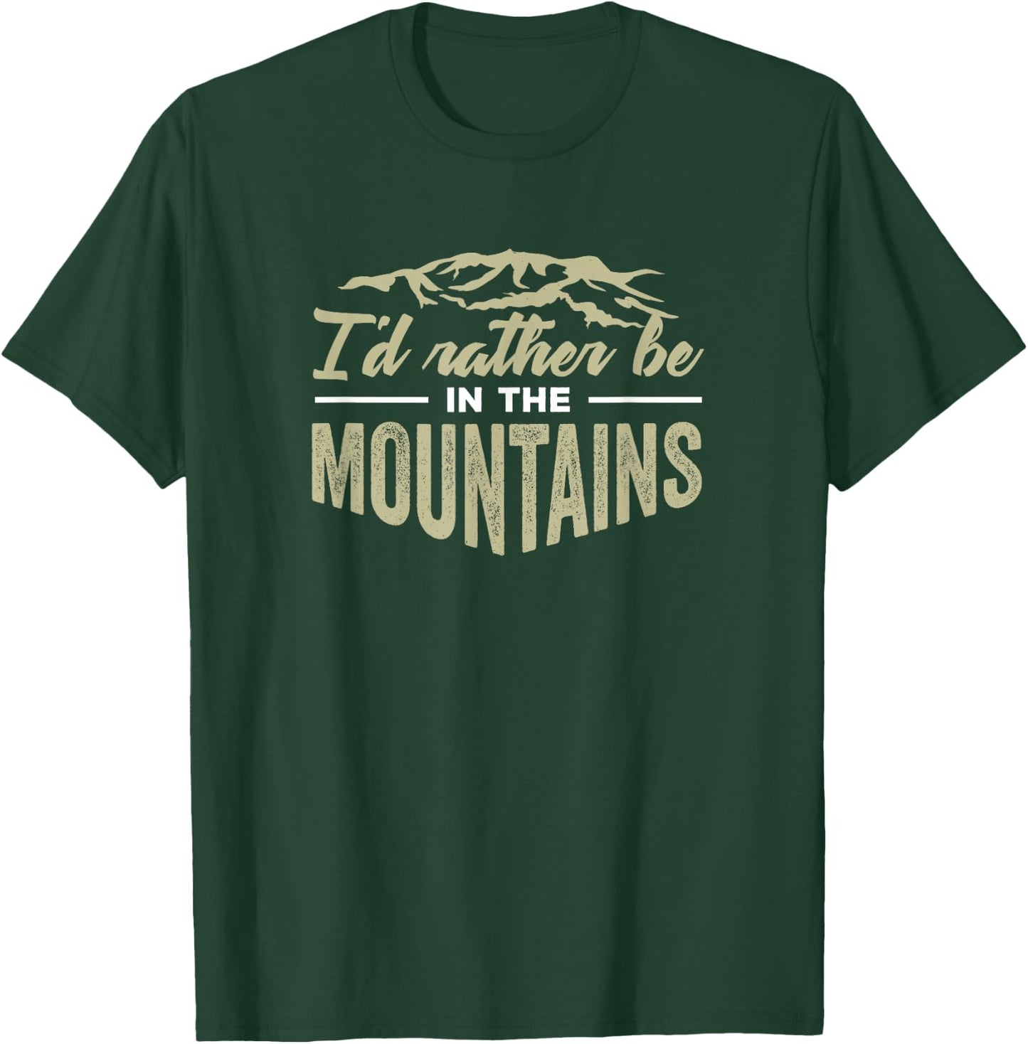 I'd Rather Be in the Mountains Hiking T-Shirt - T-Shirt | Forest