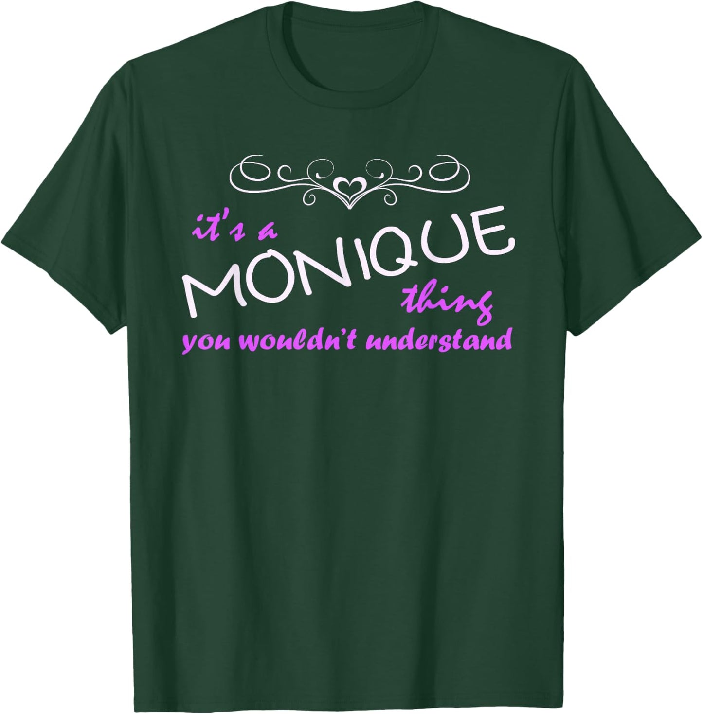 Monique Name - You Wouldn't Understand! T-Shirt - T-Shirt | Forest