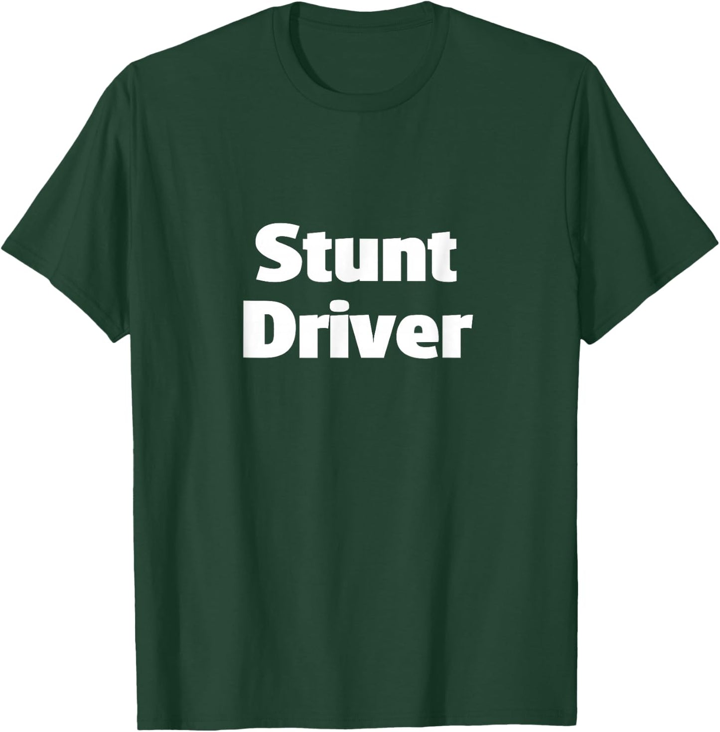 Stunt Driver Bad Driver Crazy Driver T-Shirt - T-Shirt | Forest