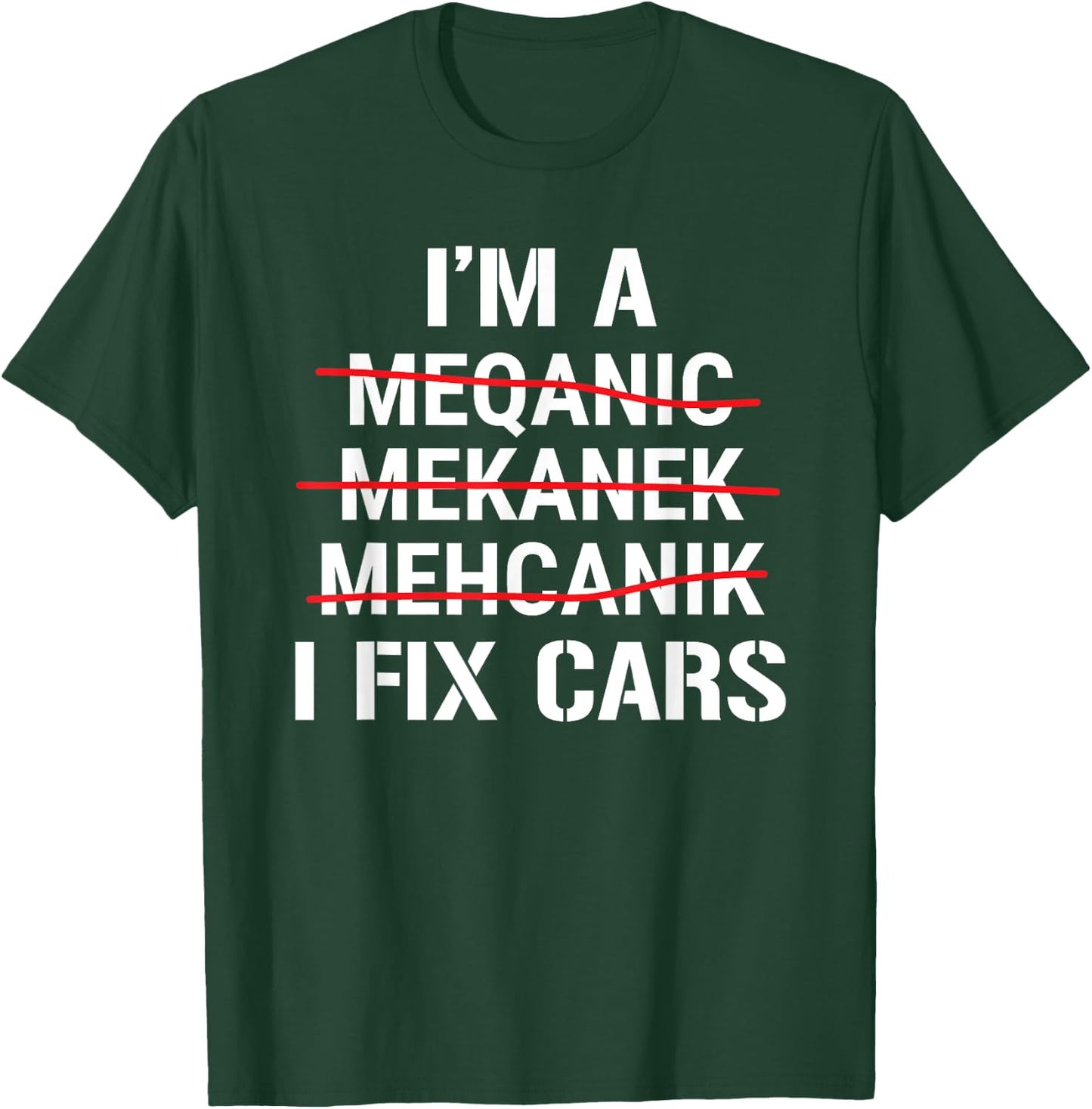 Funny Auto Mechanic I'm A Mechanic I Fix Cars T-Shirt - T-Shirt | Forest