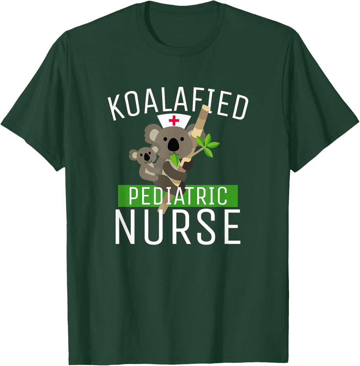 Koalafied Pediatric Nurse T-Shirt - T-Shirt | Forest