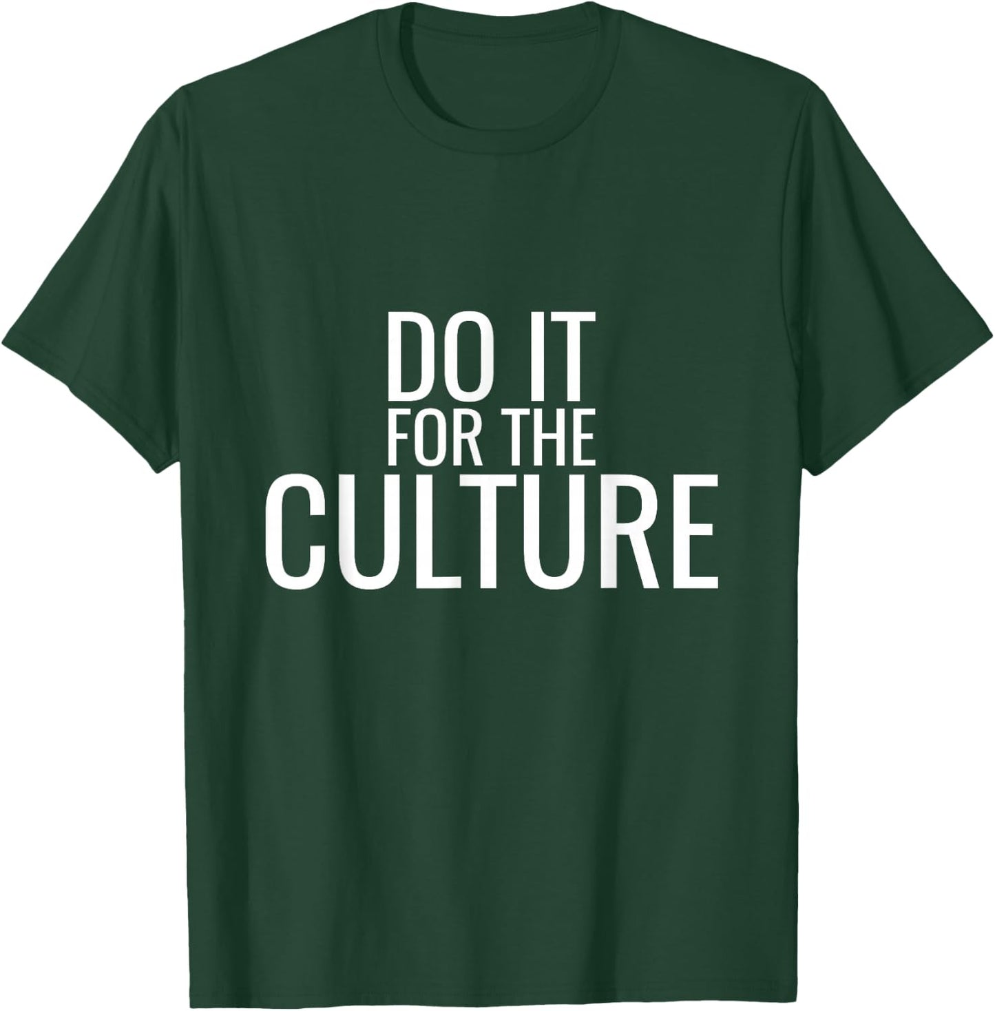 Do It For The Culture Trending T-Shirt - T-Shirt | Forest