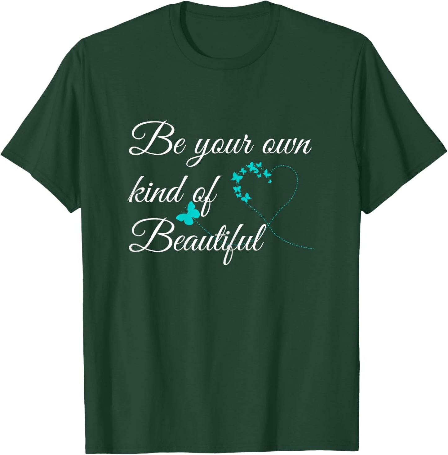 Be Your Own Kind of Beautiful Butterfly Print Shirt T-Shirt - T-Shirt | Forest