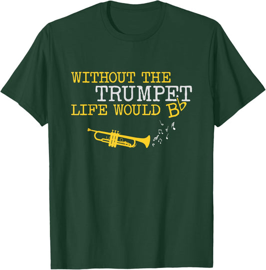 Zone -365 music Without the Trumpet life would Bb -Adults Black T-Shirt - T-Shirt | Forest