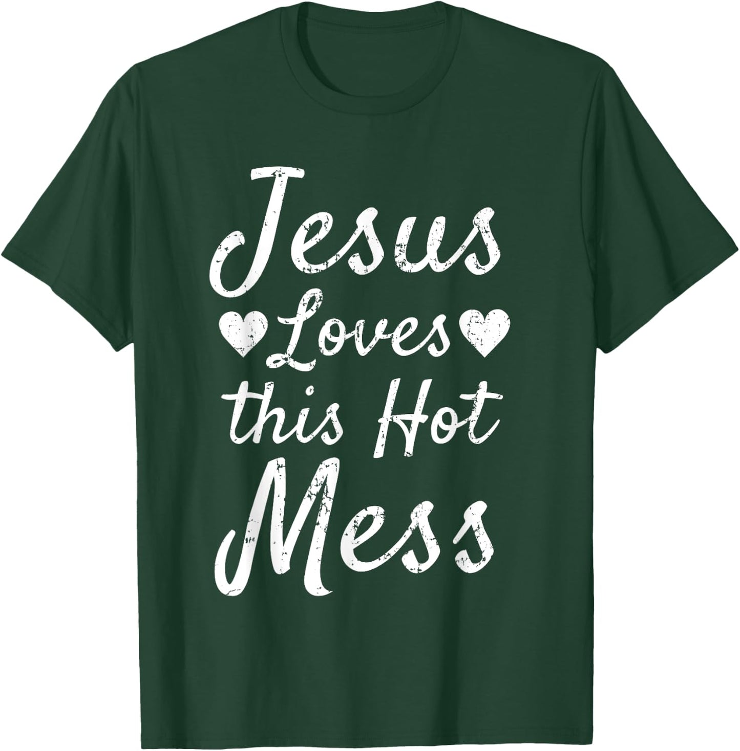 Funny Christian Gift Jesus Loves this Hot Mess T-Shirt - T-Shirt | Forest
