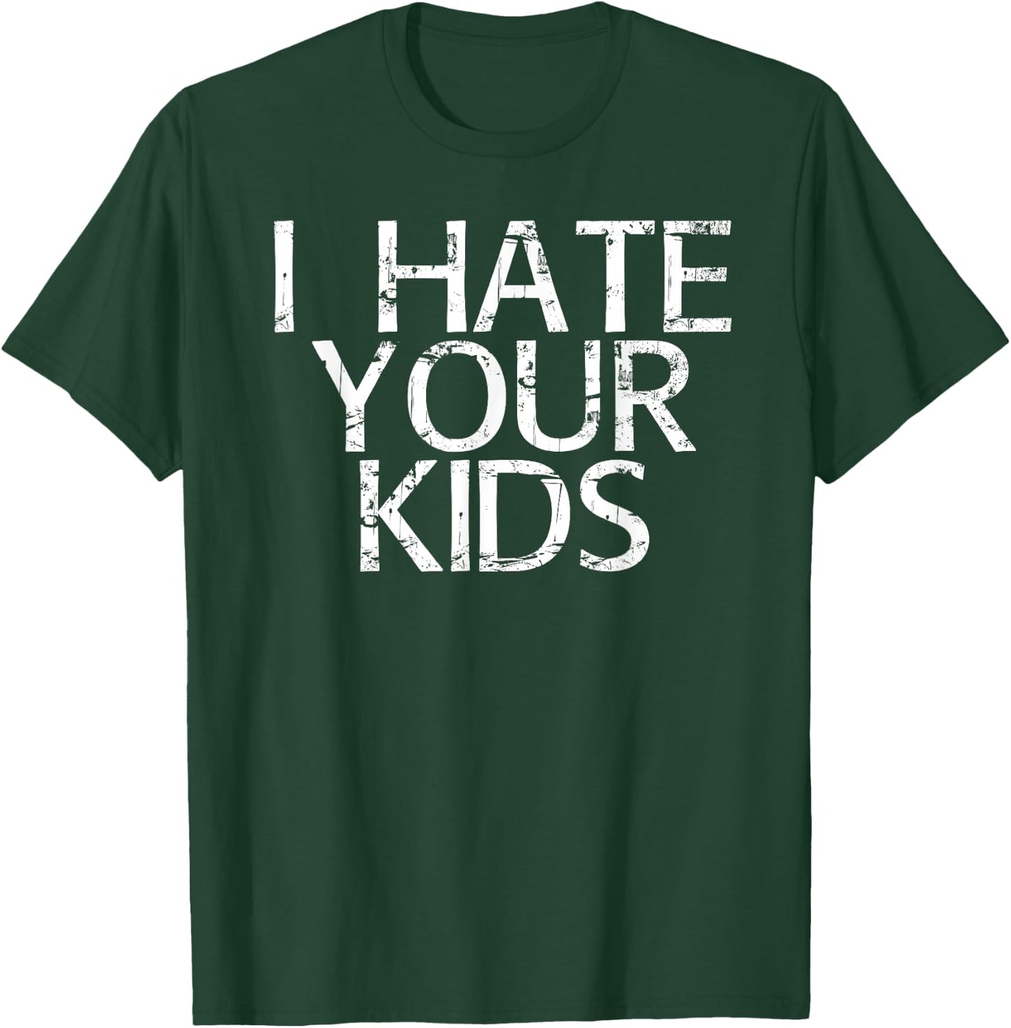 I HATE YOUR KIDS Shirt Funny Sarcasm Cat Mom Lady Gift T-Shirt - T-Shirt | Forest