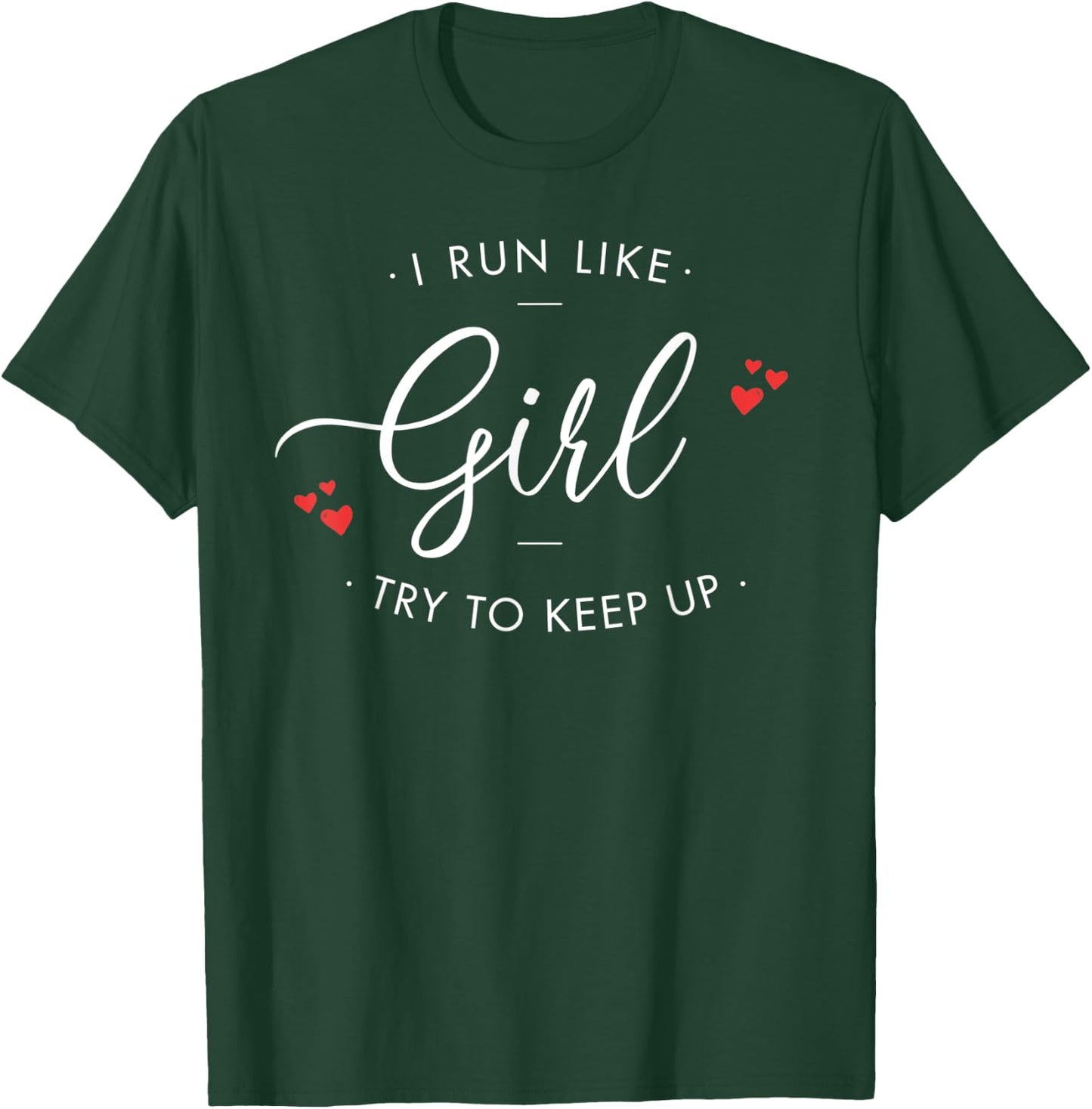 I run like a girl try to keep up shirt and girls T-Shirt - T-Shirt | Forest
