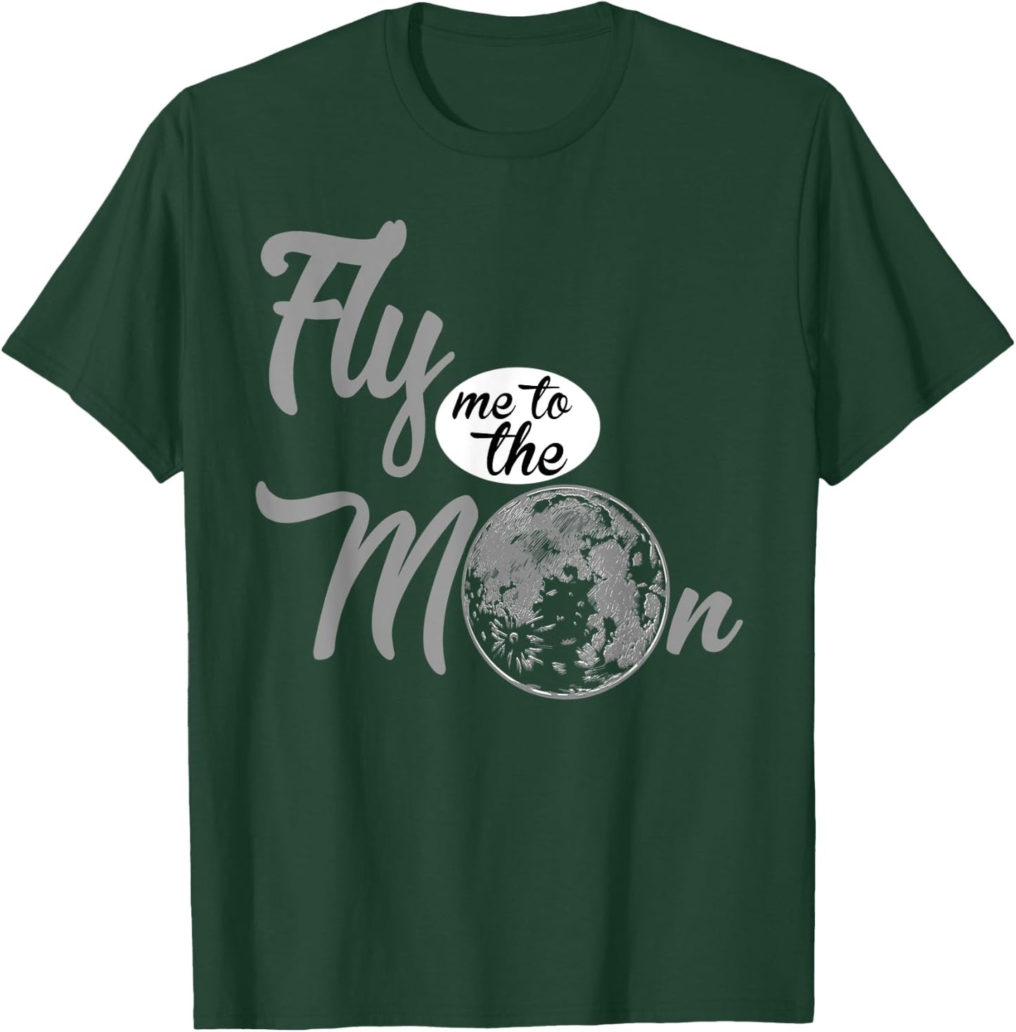 Fly Me To The Moon. Funny Gift. T-Shirt - T-Shirt | Forest