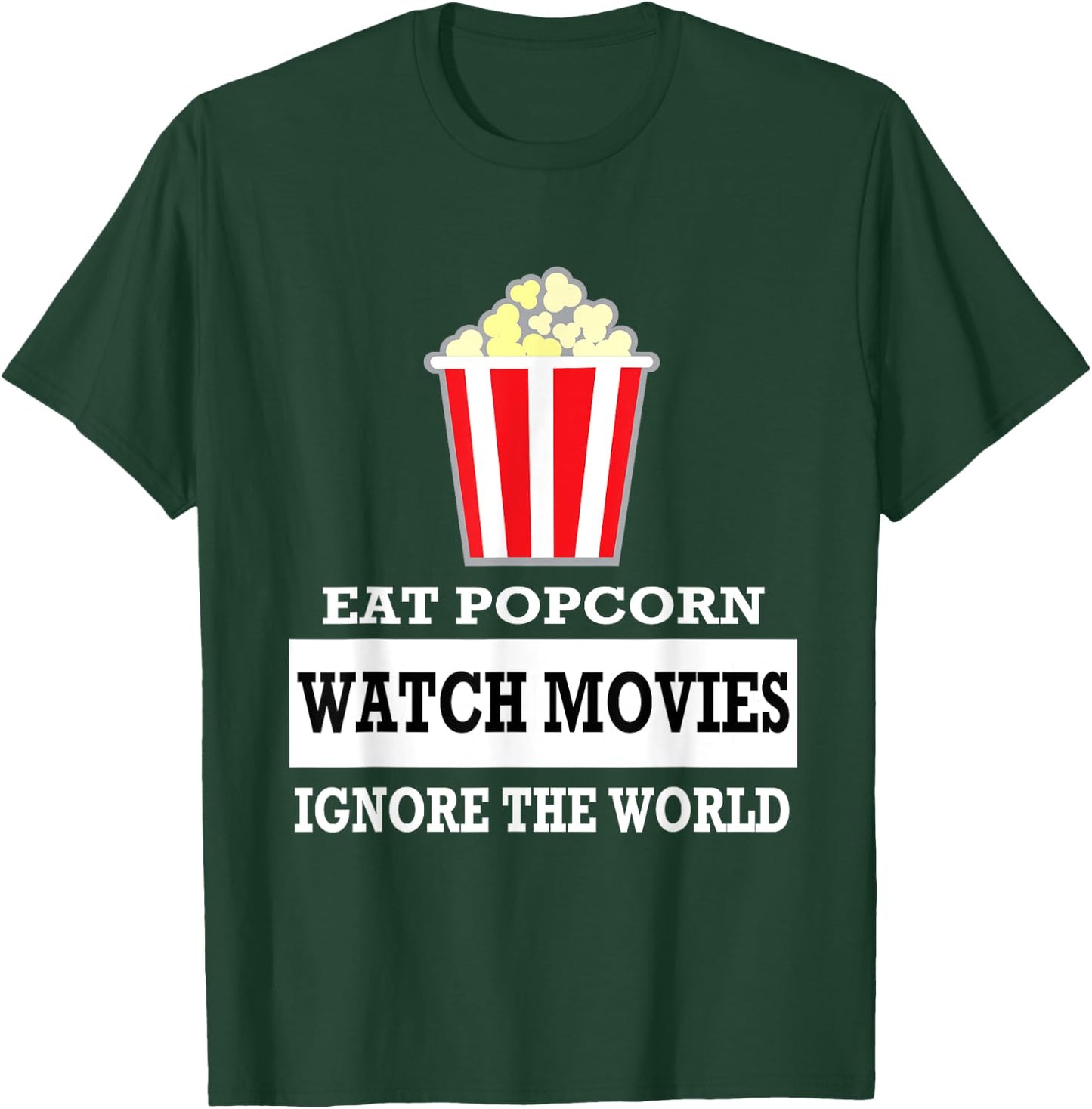 Eat Popcorn Watch Movies Ignore the World - Movies T-Shirt - T-Shirt | Forest