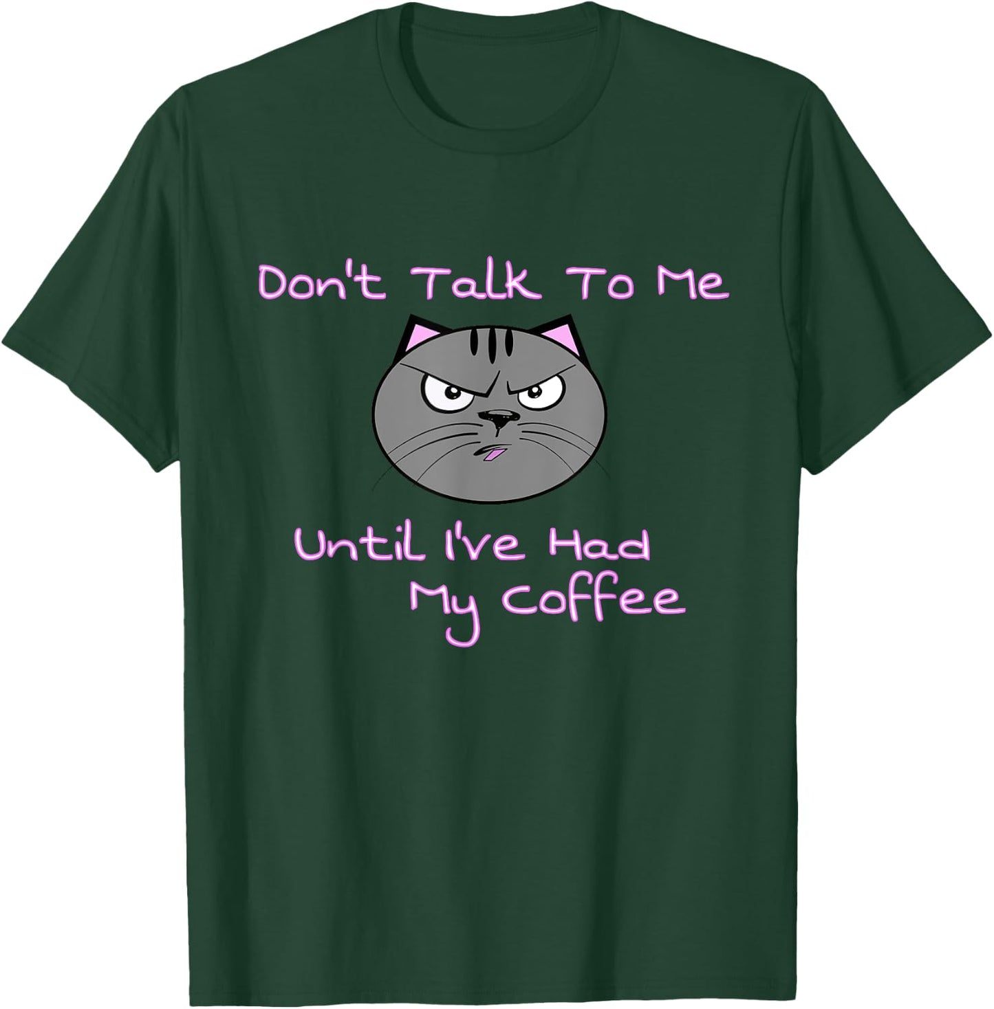 Don't Talk To Me Until I've Had My Coffee Cat Men Women T-Shirt - T-Shirt | Forest