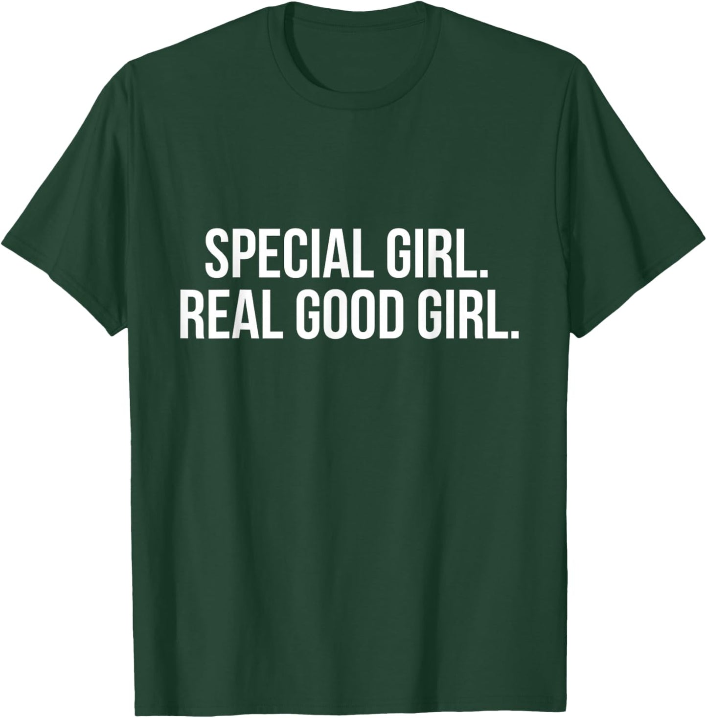 Special Girl Real Good Girl Shirt T-Shirt - T-Shirt | Forest