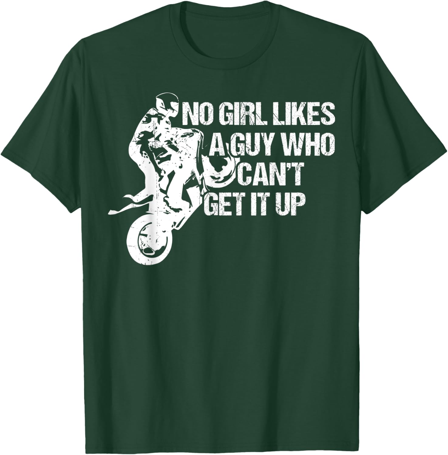 Funny Motorcycle No Girl Like A Guy Who Can't Get It Up T-Shirt - T-Shirt | Forest