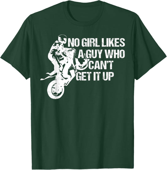 Funny Motorcycle No Girl Like A Guy Who Can't Get It Up T-Shirt - T-Shirt | Forest