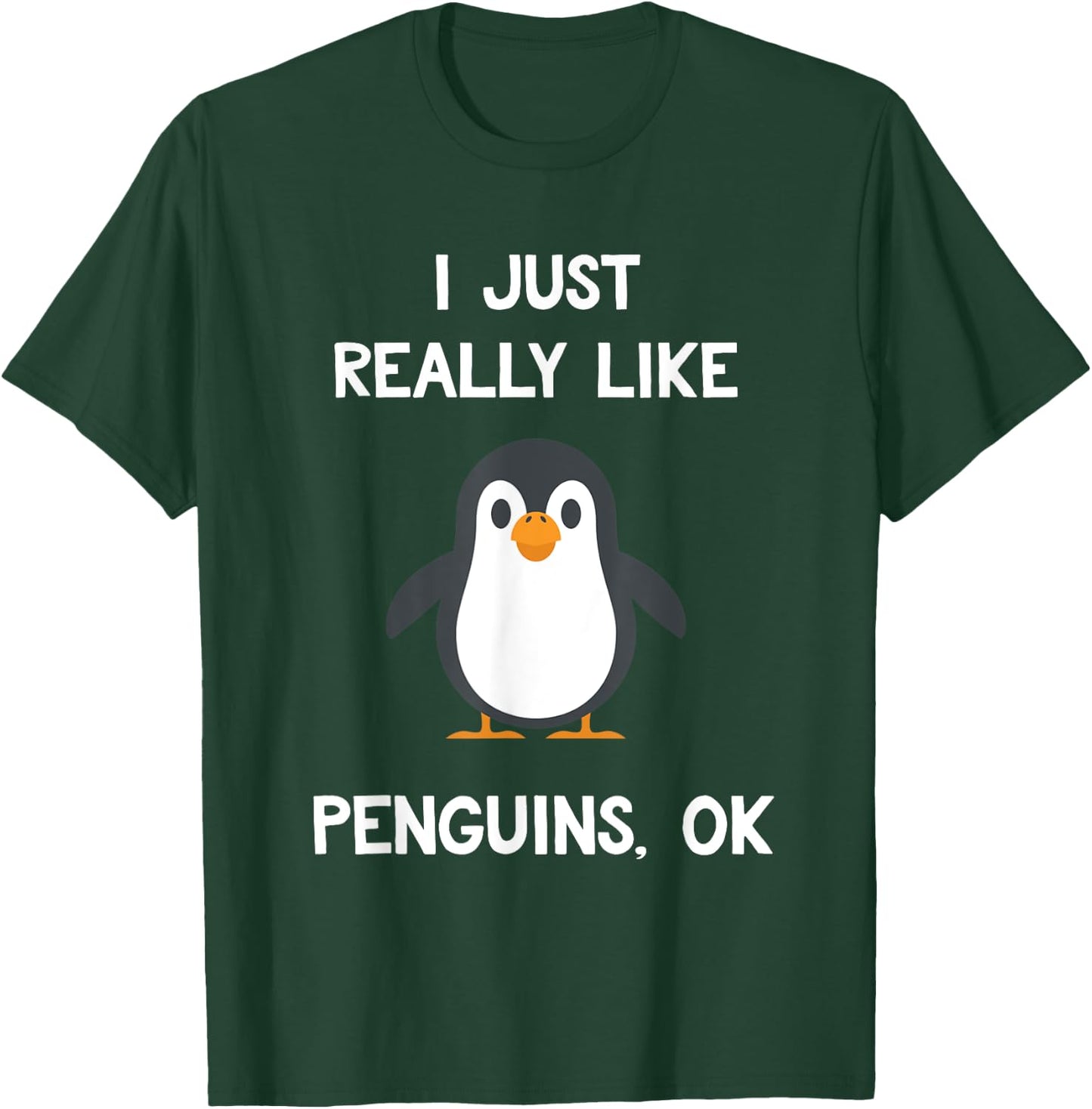 Funny Penguin Quote I Just Really Like Penguins OK Penguins T-Shirt - T-Shirt | Forest
