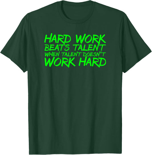 Hard Work Beats Talent When Talent Doesn't Work Hard T-Shirt - T-Shirt | Forest