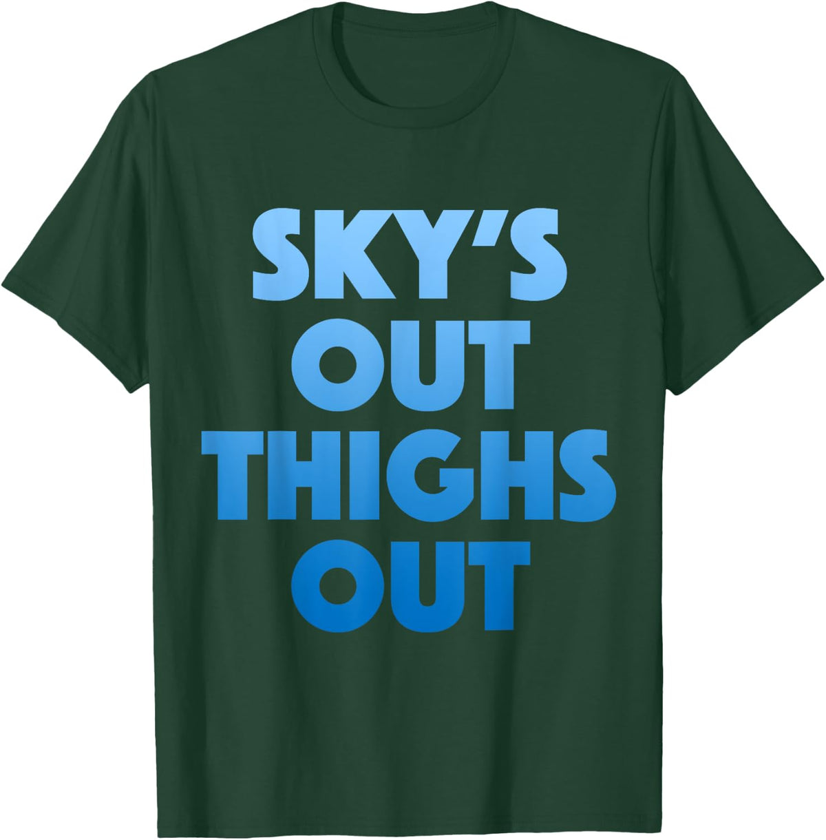 Sky's Out Thighs Out - Funny Gym Fitness Top T-Shirt - T-Shirt | Forest