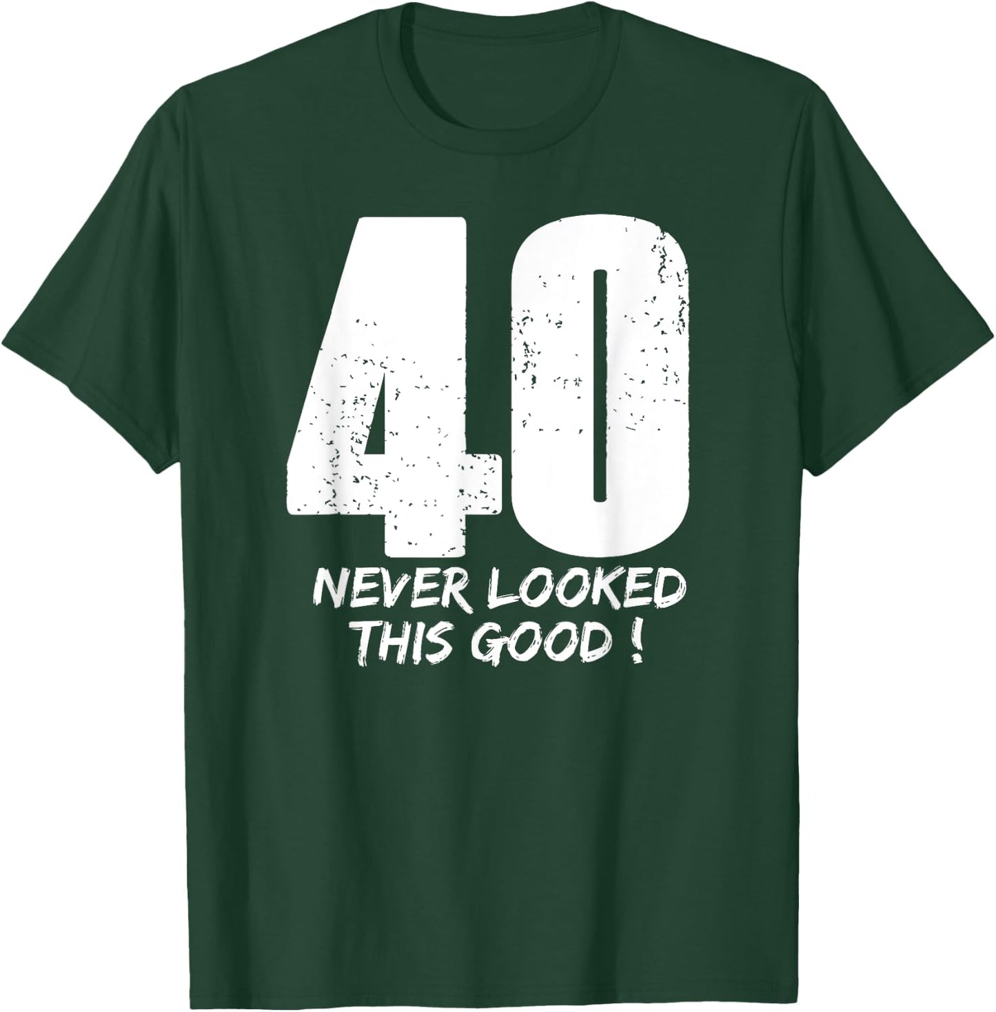 40 Never Looked So Good Birthday Gift Shirt & Women T-Shirt - T-Shirt | Forest