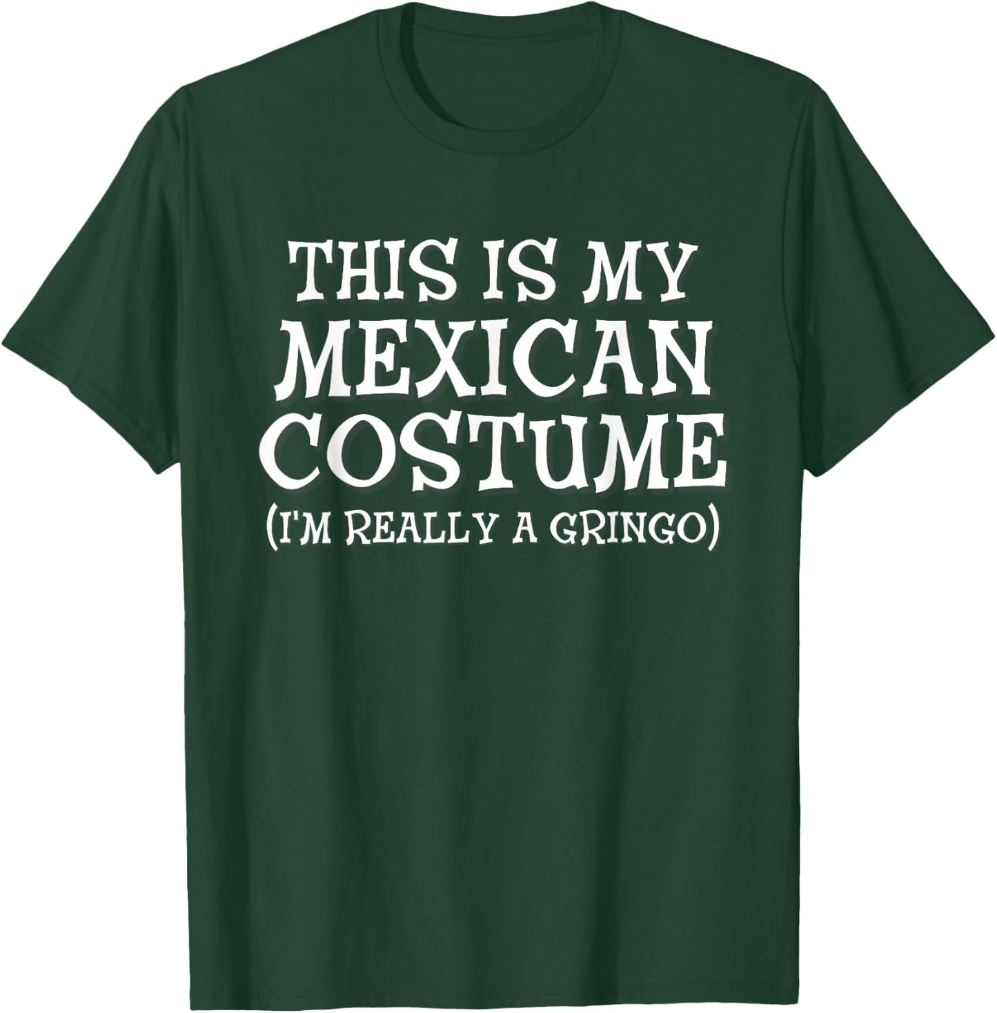This Is My Mexican Costume Gringo Cinco De Mayo T-Shirt - T-Shirt | Forest