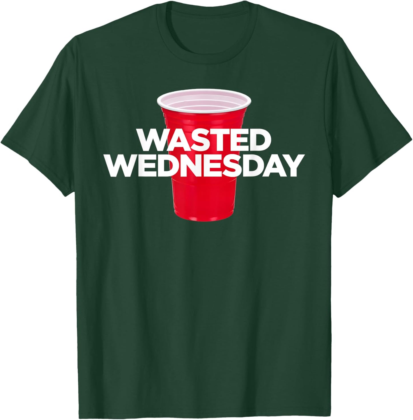 Wasted Wednesday - Plastic Red Cup Alcohol Party T-Shirt - T-Shirt | Forest