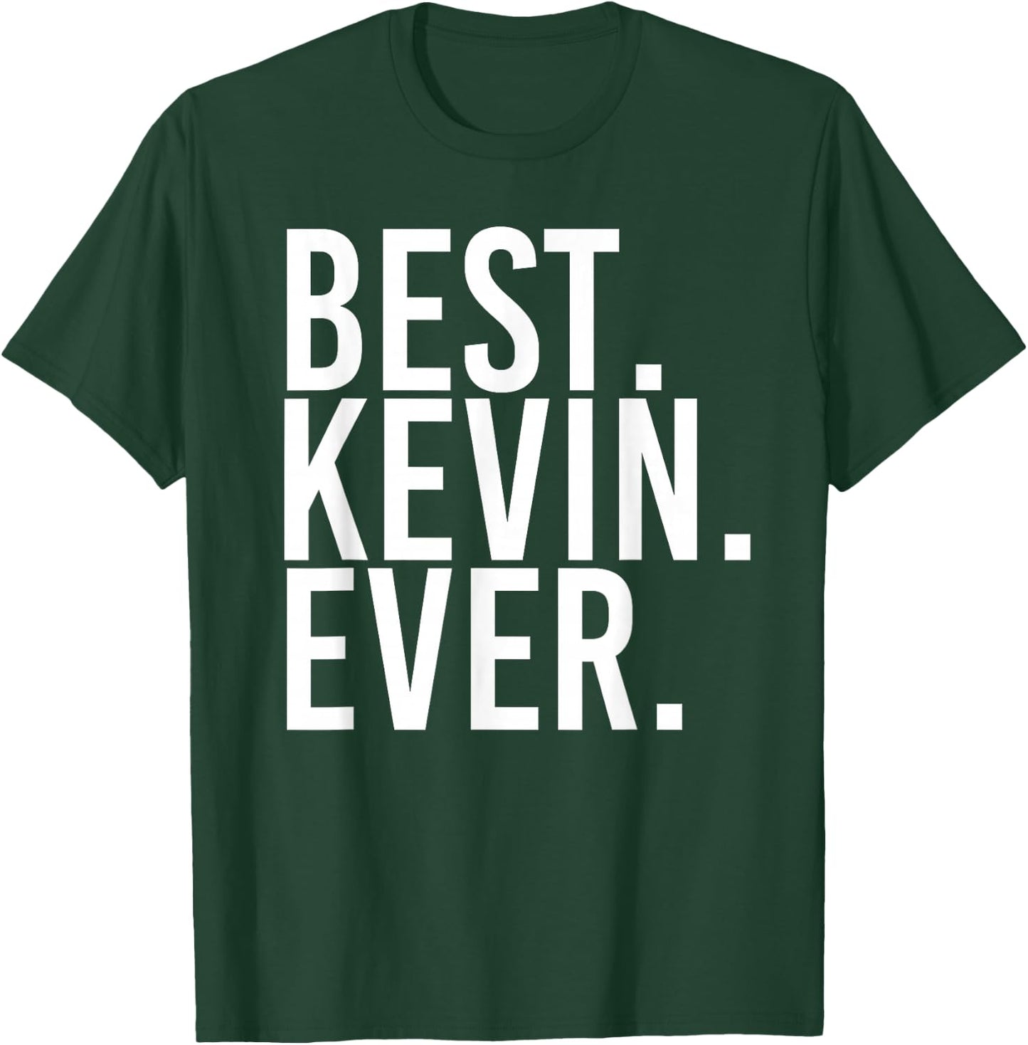 Best. Kevin. Ever. Shirt Funny Men Father's Gift T-Shirt - T-Shirt | Forest