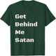 Get Behind Me Satan-Funny-Christian Men Women T Shirt T-Shirt - T-Shirt | Forest