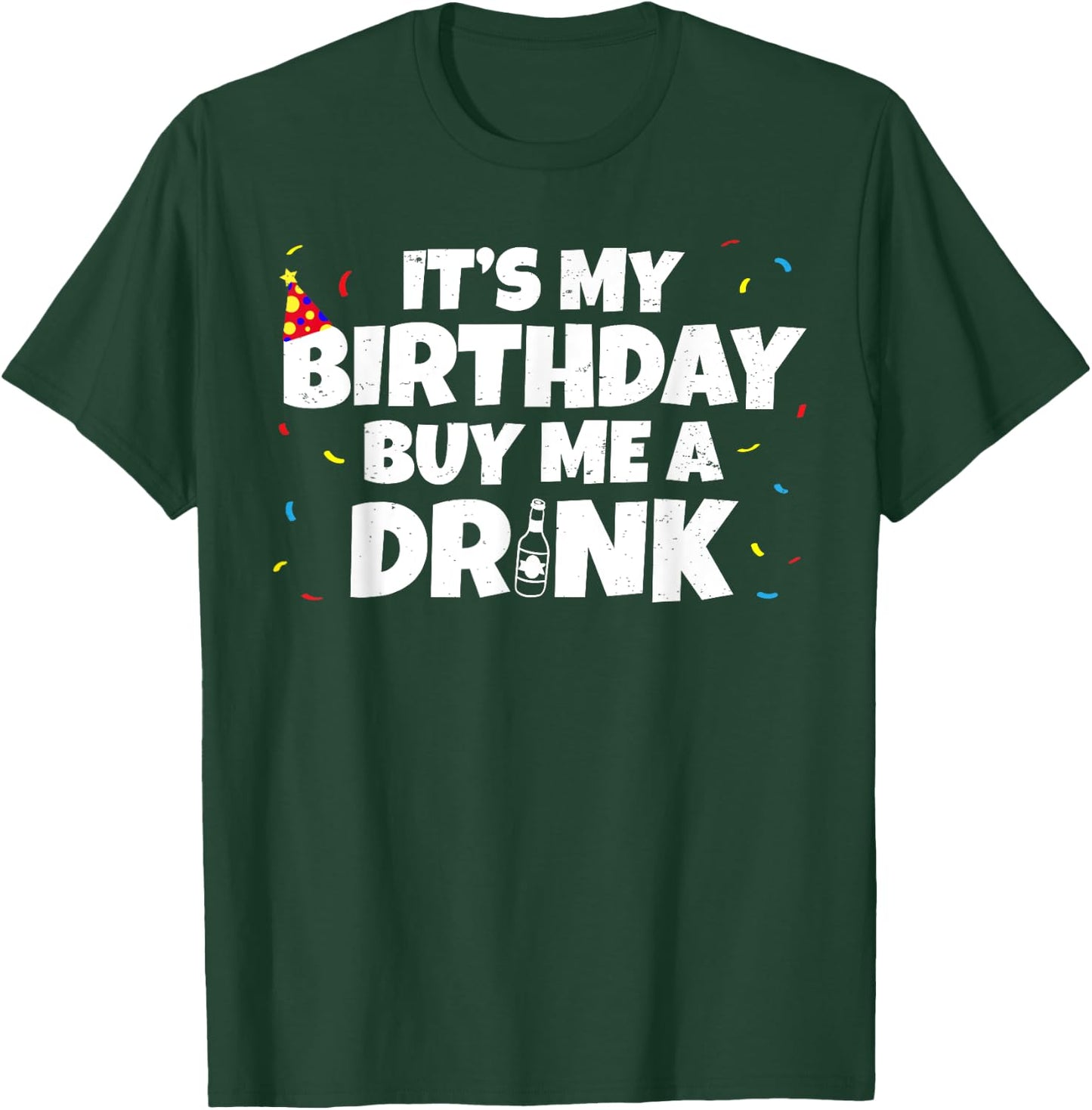 Its My Birthday Buy Me A Drink Birthday T-Shirt - T-Shirt | Forest