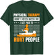 Funny PT Physical Therapy Gift Therapist Month T-Shirt - T-Shirt | Forest